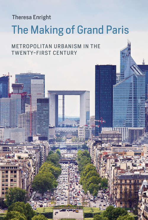 Book cover of The Making of Grand Paris: Metropolitan Urbanism in the Twenty-First Century (Urban and Industrial Environments)