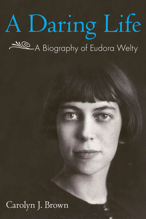 Book cover of A Daring Life: A Biography of Eudora Welty (EPUB Single)