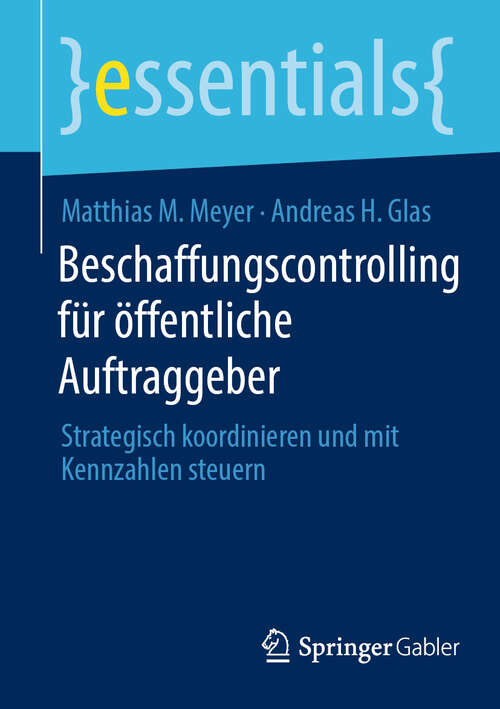 Book cover of Beschaffungscontrolling für öffentliche Auftraggeber: Strategisch koordinieren und mit Kennzahlen steuern (essentials)