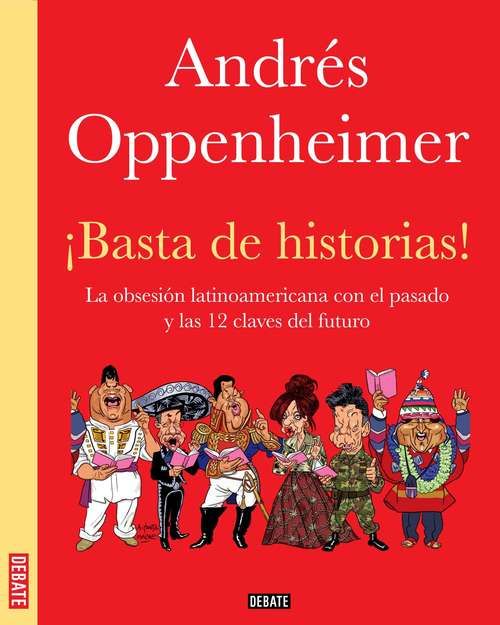 Book cover of ¡Basta de historias!: La obsesión latinoamerican con el pasado y las doce claves para el futuro