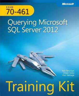 Training Kit (Exam 70-461): Querying Microsoft SQL Server 2012