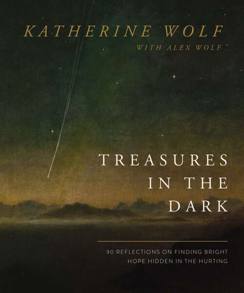Book cover of Treasures in the Dark: 90 Reflections on Finding Bright Hope Hidden in the Hurting