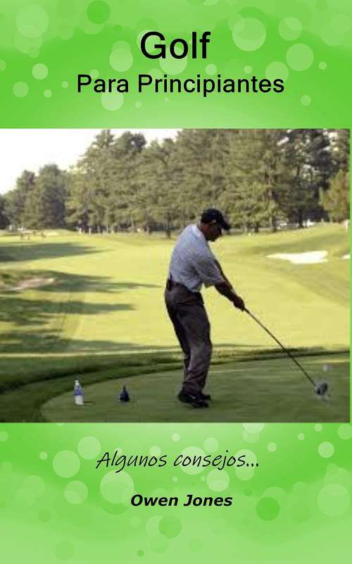 Book cover of Golf para principiantes: Algunos consejos... (Como hacer... #62)