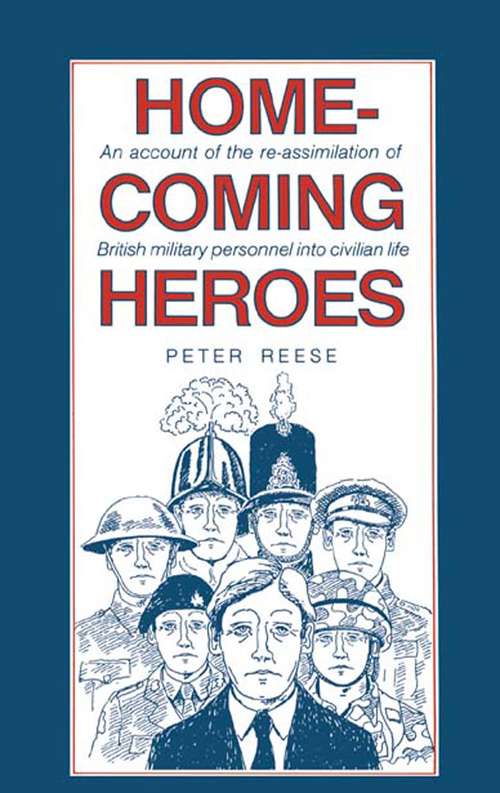 Homecoming Heroes: An Account Of The Re-assimilation Of British Military Personnel Into Civilian Life