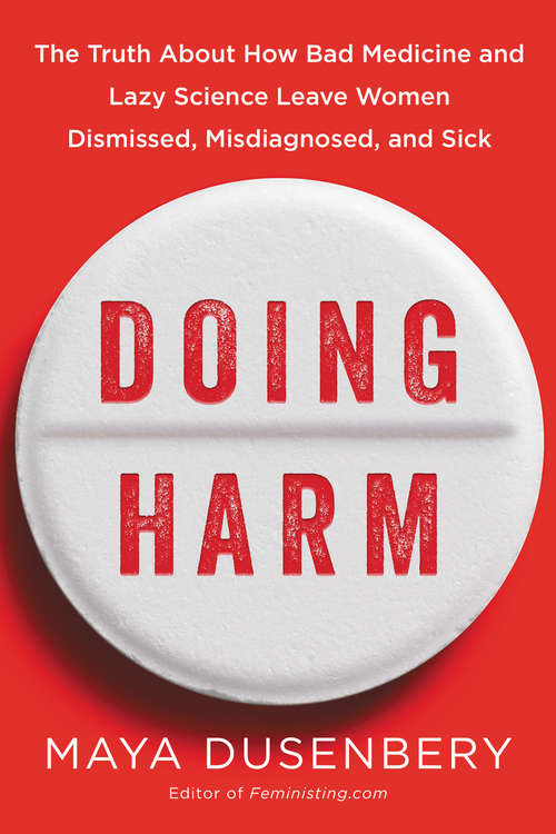 Book cover of Doing Harm: The Truth About How Bad Medicine and Lazy Science Leave Women Dismissed, Misdiagnosed, and Sick