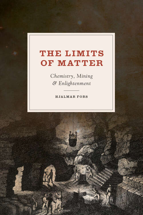 Book cover of The Limits of Matter: Chemistry, Mining, and Enlightenment