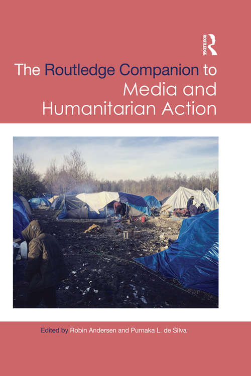 Routledge Companion to Media and Humanitarian Action (Routledge Media and Cultural Studies Companions)
