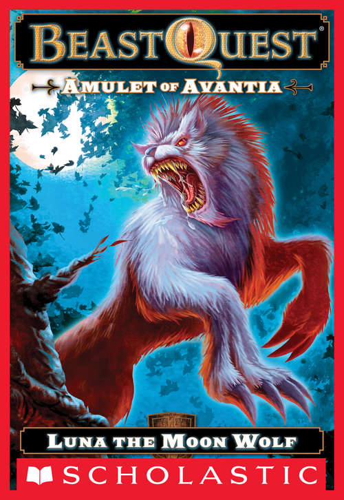 Book cover of Beast Quest #22: Amulet of Avantia: Luna the Moon Wolf