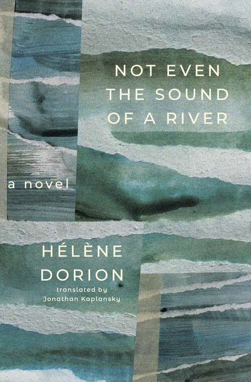 Book cover of Not Even the Sound of a River (Literature in Translation Series)