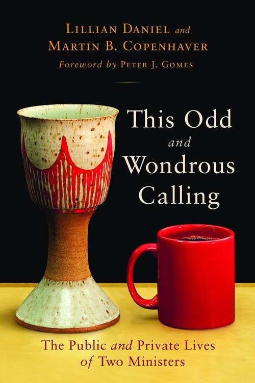 This Odd and Wondrous Calling: The Public and Private Lives of Two Ministers