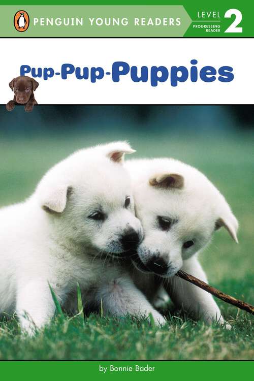 Book cover of Pup-Pup-Puppies (Penguin Young Readers, Level 2)