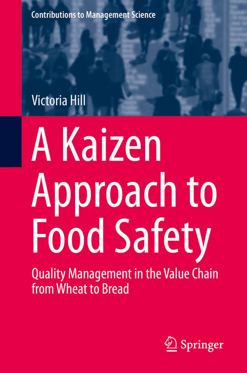 Book cover of A Kaizen Approach to Food Safety: Quality Management in the Value Chain from Wheat to Bread (Contributions to Management Science)