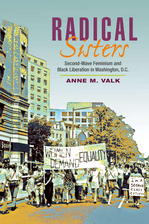 Book cover of Radical Sisters: Second-Wave Feminism and Black Liberation in Washington, D.C. (Women, Gender, and Sexuality in American History)