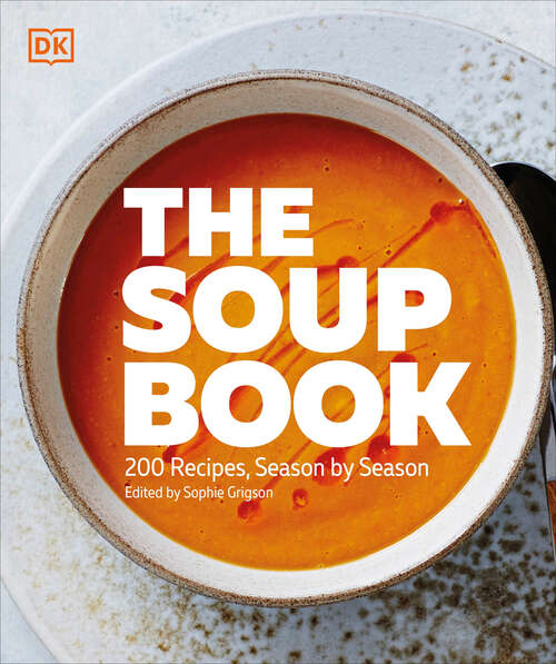 Book cover of The Soup Book: 200 Recipes, Season by Season