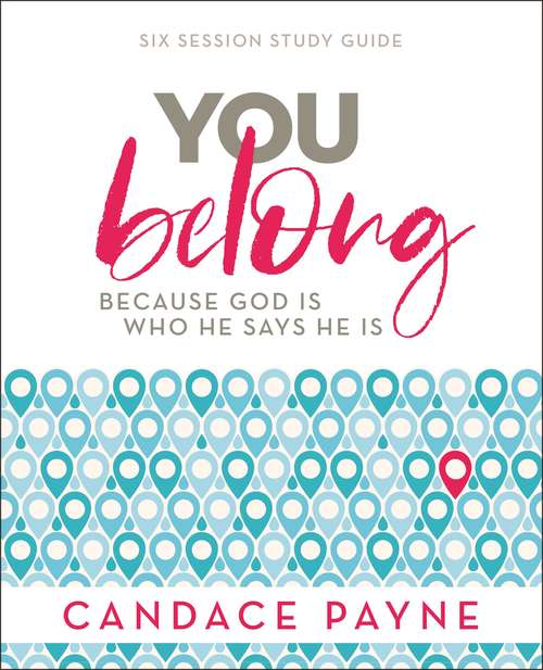 Book cover of You Belong Study Guide: Because God Is Who He Says He Is