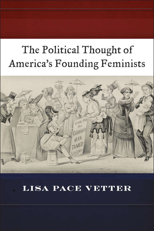 Book cover of The Political Thought of America’s Founding Feminists