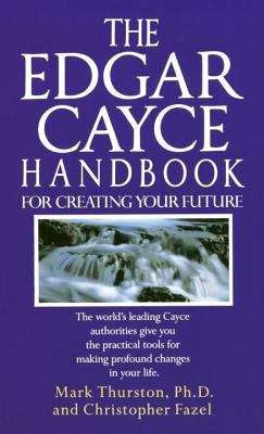 Book cover of The Edgar Cayce Handbook for Creating Your Future