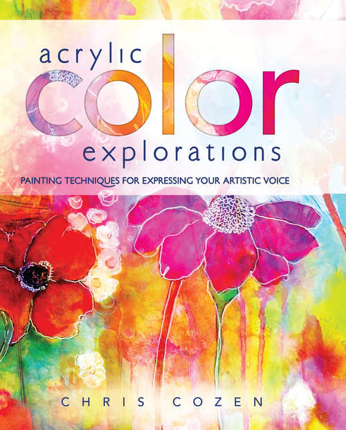 Book cover of Acrylic Color Explorations: Painting Techniques for Expressing Your Artistic Voice