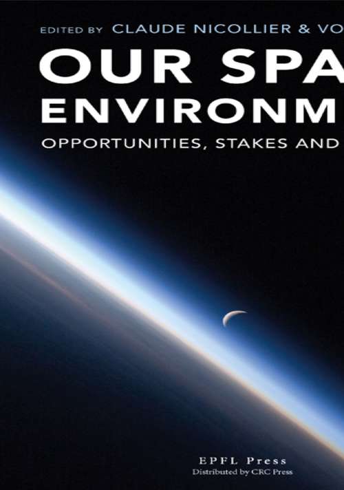 Our Space Environment, Opportunities, Stakes and Dangers