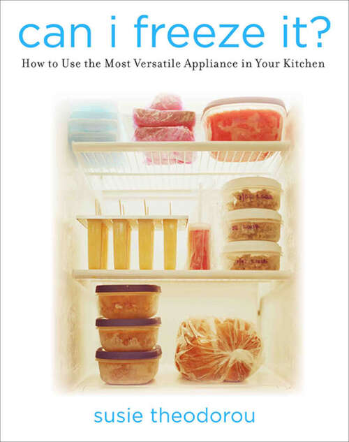 Book cover of Can I Freeze It?: How to Use the Most Versatile Appliance in Your Kitchen
