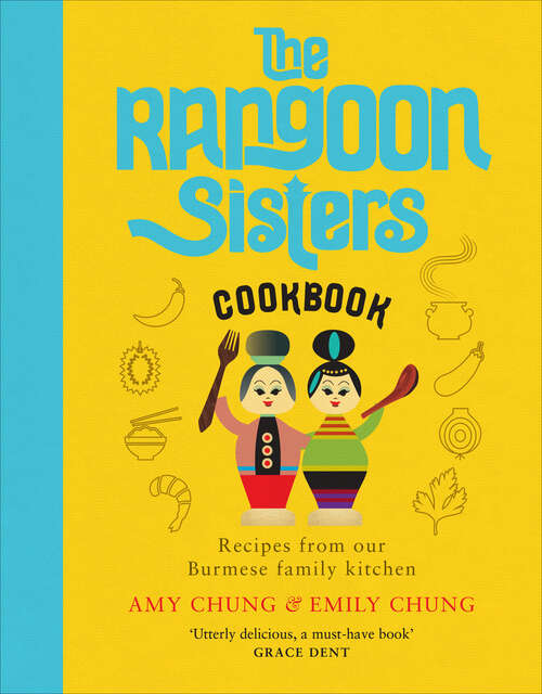 Book cover of The Rangoon Sisters: Recipes from our Burmese family kitchen