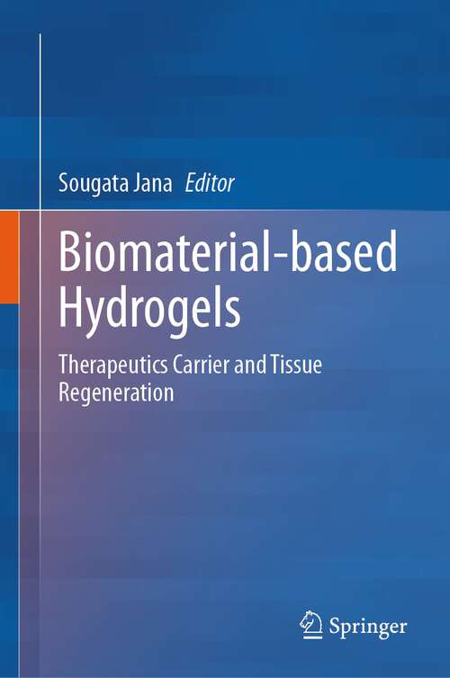 Book cover of Biomaterial-based Hydrogels: Therapeutics Carrier and Tissue Regeneration (2024)