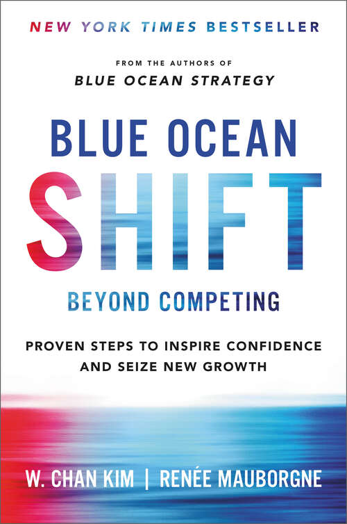 Book cover of Blue Ocean Shift: Beyond Competing - Proven Steps to Inspire Confidence and Seize New Growth