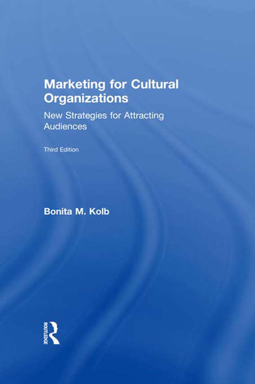 Book cover of Marketing for Cultural Organizations: New Strategies for Attracting Audiences - third edition