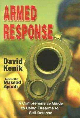 Book cover of Armed Response: A Comprehensive Guide to Using Firearms for Self-Defense