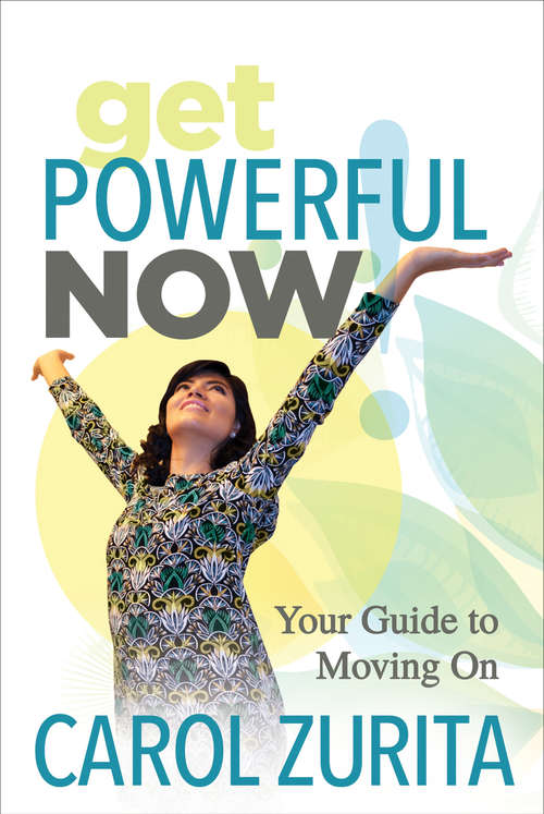 Book cover of Get Powerful Now: Your Guide to Moving On
