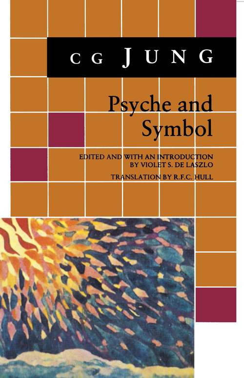 Psyche and Symbol: A Selection from the Writings of C.G. Jung (Bollingen Series (General) #119)