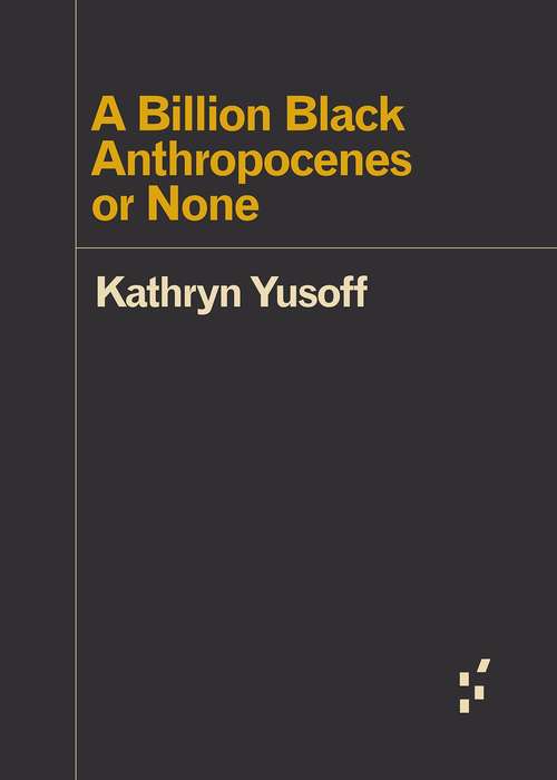 Book cover of A Billion Black Anthropocenes or None (Forerunners: Ideas First)