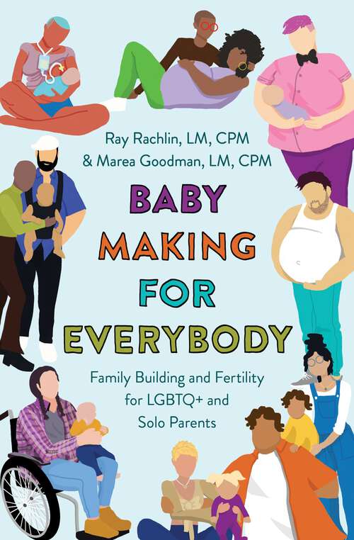 Book cover of Baby Making for Everybody: Family Building and Fertility for LGBTQ+ and Solo Parents