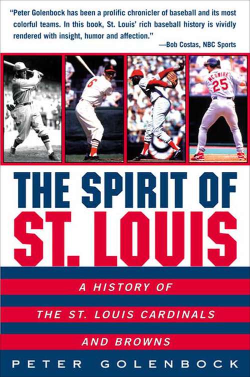 Book cover of The Spirit of St. Louis: A History of the St. Louis Cardinals and Browns