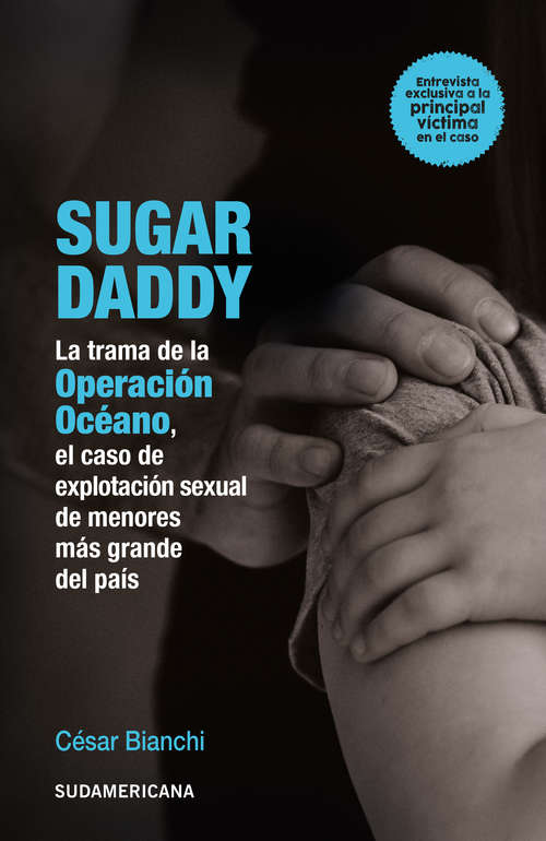 Book cover of Sugar daddy: La trama de la operación océano, el caso de explotación de menores más grande del país