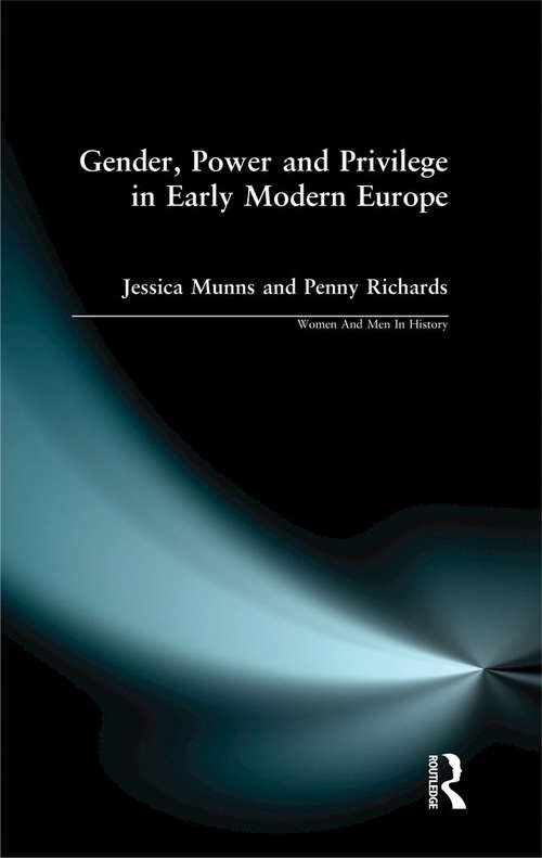 Gender, Power and Privilege in Early Modern Europe: 1500 - 1700 (Women And Men In History)