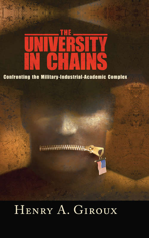 University in Chains: Confronting the Military-Industrial-Academic Complex