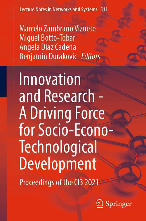 Book cover of Innovation and Research - A Driving Force for Socio-Econo-Technological Development: Proceedings of the CI3 2021 (1st ed. 2022) (Lecture Notes in Networks and Systems #511)