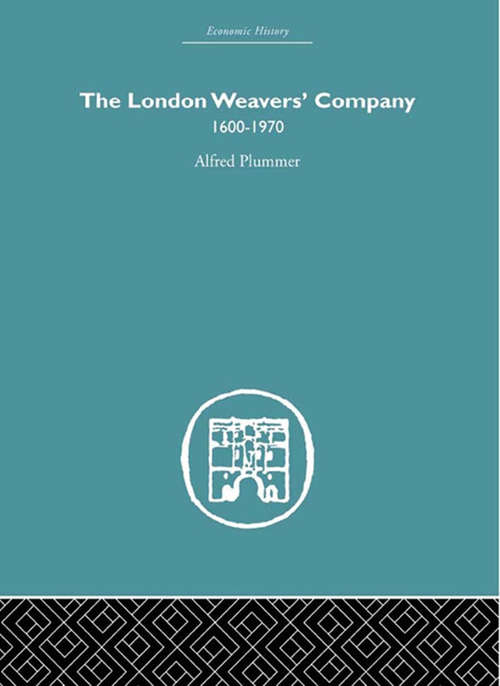 Book cover of The London Weaver's Company 1600 - 1970