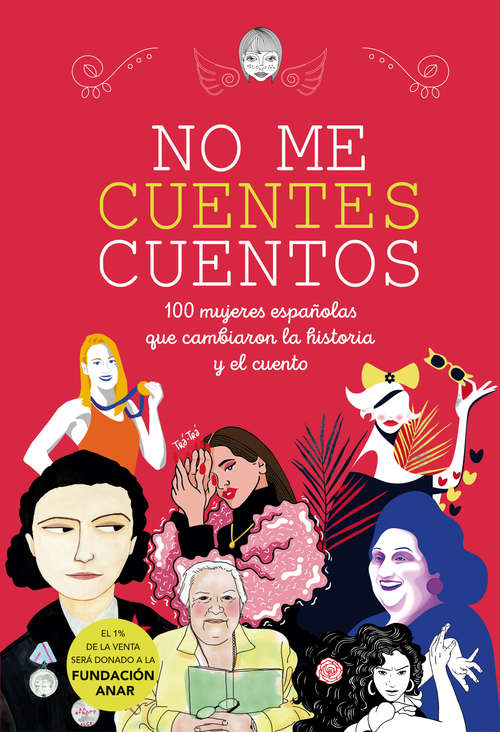 Book cover of No me cuentes cuentos: 100 mujeres españolas que cambiaron el mundo y el cuento