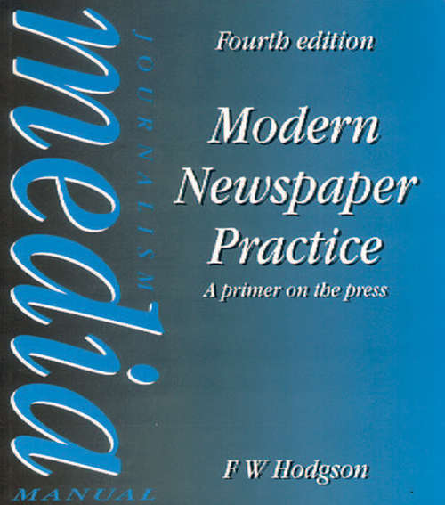 Book cover of Modern Newspaper Practice: A primer on the press (4) (Media Manuals Ser.)