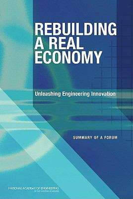 Book cover of Rebuilding A Real Economy : Unleashing Engineering Innovation - Summary of a Forum