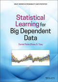 Statistical Learning for Big Dependent Data (Wiley Series in Probability and Statistics)