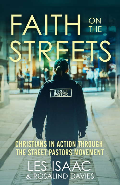 Book cover of Faith on the Streets: Christians in Action Through the Street Pastors Movement