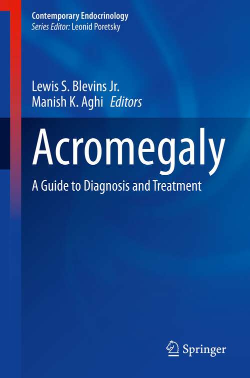 Acromegaly: A Guide to Diagnosis and Treatment (Contemporary Endocrinology)