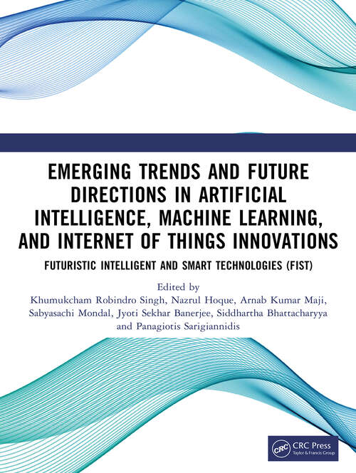 Book cover of Emerging Trends and Future Directions in Artificial Intelligence, Machine Learning, and Internet of Things Innovations (1) (Conference Proceedings Series on Futuristic Intelligent and Smart Technologies)