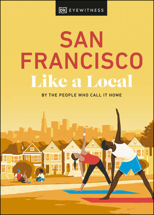 Book cover of San Francisco Like a Local: By the People Who Call It Home (Local Travel Guide)
