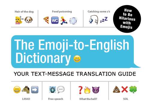 Book cover of The Emoji-To-English Dictionary: Your Text-Message Translation Guide