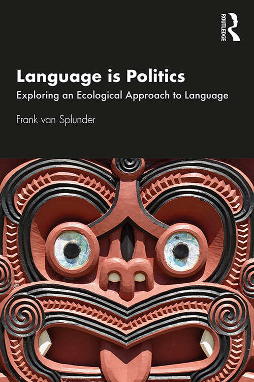 Book cover of Language is Politics: Exploring an Ecological Approach to Language