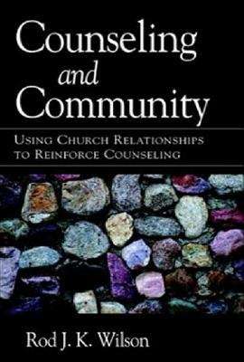 Book cover of Counseling and Community: Using Church Relationships to Reinforce Counseling